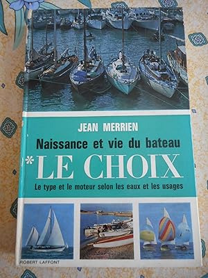 Bild des Verkufers fr Naissance et vie du bateau - Le choix - Le type et le moteur selon les eaux et les usages zum Verkauf von Frederic Delbos