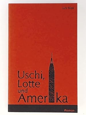 Imagen del vendedor de Uschi, Lotte und Amerika a la venta por Leserstrahl  (Preise inkl. MwSt.)