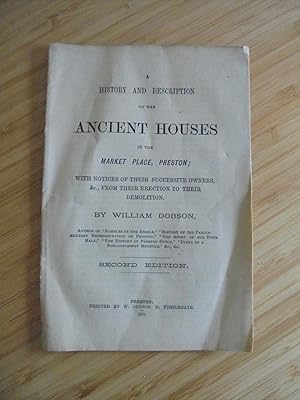 A History and Description of the Ancient Houses in the Market Place, Preston; &c.