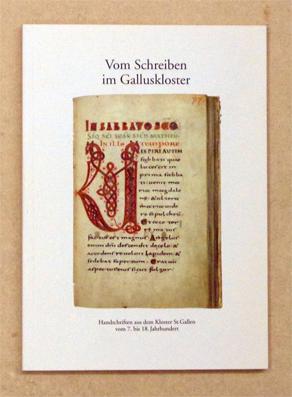 Bild des Verkufers fr Vom Schreiben im Galluskloster. Handschriften aus dem Kloster St. Gallen vom 8. bis 18. Jahrhundert. zum Verkauf von antiquariat peter petrej - Bibliopolium AG