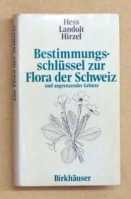 Bild des Verkufers fr Bestimmungsschlssel zur Flora der Schweiz und angrenzender Gebiete. zum Verkauf von antiquariat peter petrej - Bibliopolium AG