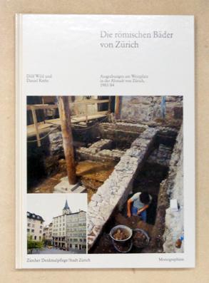 Seller image for Die rmischen Bder von Zrich. Ausgrabungen am Weinplatz in der Altstadt von Zrich, 1983/84. for sale by antiquariat peter petrej - Bibliopolium AG