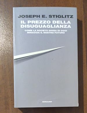 Il prezzo della disuguaglianza. Come la società divisa di oggi minaccia il nostro futuro