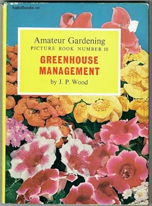 Greenhouse Management: Amateur Gardening Picture Book Number 10