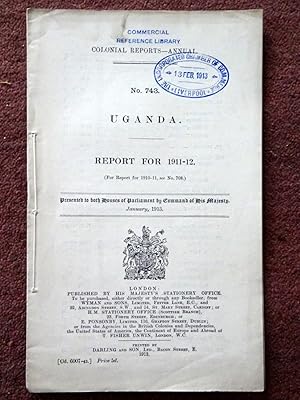 Bild des Verkufers fr Colonial Reports - Annual. No 743. UGANDA. Report for 1911 - 1912. Presented to Both Houses of Parliament by Command of His Majesty 1913 zum Verkauf von Tony Hutchinson