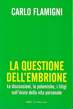 La questione dell'embrione. Le discussioni, le polemiche, i litigi sull'inizio della vita personale