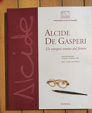 Seller image for Alcide De Gasperi. Un europeo venuto dal futuro. Mostra internazionale (Roma, 14 ottobre-20 dicembre 2003 for sale by librisaggi