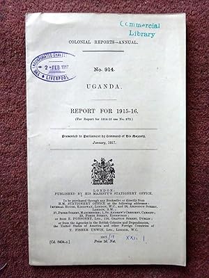 Bild des Verkufers fr Colonial Reports - Annual. No 914. UGANDA. Report for 1915 - 1916. Presented to both Houses of Parliament by Command of His Majesty 1917. zum Verkauf von Tony Hutchinson