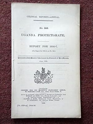 Bild des Verkufers fr Colonial Reports - Annual. No 558. UGANDA PROTECTORATE. Report for 1906 - 1907. Presented to Both Houses of Parliament by Command of His Majesty 1908. zum Verkauf von Tony Hutchinson