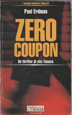 Seller image for Zero coupon. Un thriller di alta finanza- Paul E. Erdman for sale by libreria biblos