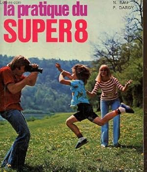 Imagen del vendedor de La pratique du super 8 a la venta por Le-Livre