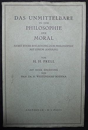 Image du vendeur pour Das Unmittelbare in der Philosophie der Moral. Nebst einer Einleitung zur Philosophie. Mit einem Anhang. Mit einer Einleitung von N. Westendorp Boerma. mis en vente par Antiquariat Haufe & Lutz