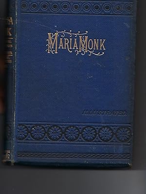 Seller image for Awful Disclosures of Maria Monk As Exhibited in a Narrative of Her Sufferings, During a Residence of Five Years As a Novice, and Two Years As a Black Nun, in the Hotel Dieu Nunnery At Montreal With Additional Information, and Confirmation, to Which is Added the Nun; Or, Eix Months Residence in a Convent for sale by Peakirk Books, Heather Lawrence PBFA