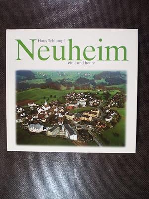 Neuheim einst und heute