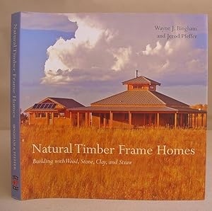 Natural Timber Frame Homes - Building With Wood, Stone, Clay And Straw