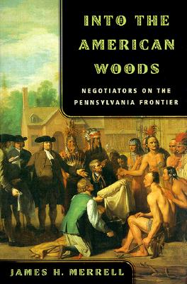 Seller image for Into the American Woods: Negotiators on the Pennsylvania Frontier (Paperback or Softback) for sale by BargainBookStores