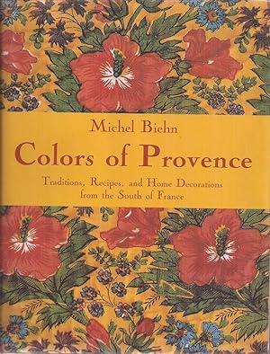 Seller image for Colors of Provence: Traditions, Recipes, and Home Decoration from the South of France for sale by Auldfarran Books, IOBA