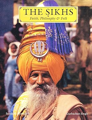 The Sikhs : Faith , Philosophy & Folk :