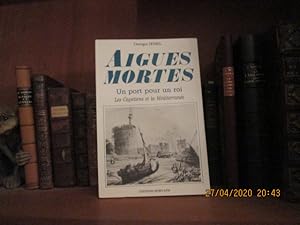 Imagen del vendedor de Aigues-Mortes.Un port pour un roi.Les Captiens et la Mditerrane. a la venta por Librairie FAUGUET