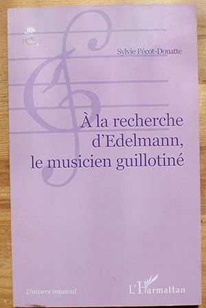 Image du vendeur pour A la recherche d'Edelmann, le musicien guillotin mis en vente par Aberbroc