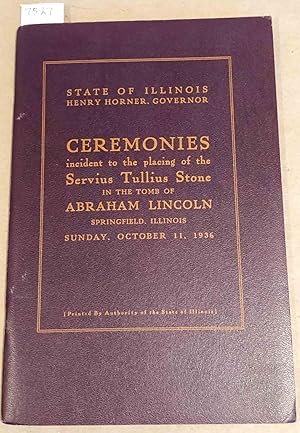 Image du vendeur pour Ceremonies incident to the placing of the Servius Tullius Stone in the Tomb of Abraham Lincoln 1936 mis en vente par Carydale Books