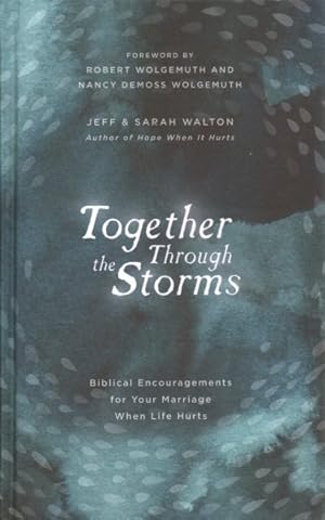 Immagine del venditore per Together Through the Storms : Biblical Encouragements for Your Marriage When Life Hurts venduto da GreatBookPrices