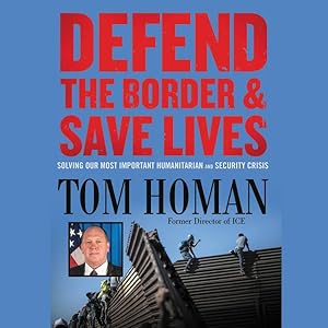 Seller image for Defend the Border & Save Lives : Solving Our Most Important Humanitarian and Security Crisis for sale by GreatBookPrices