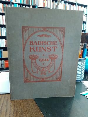 Badische Kunst 1904. Zweites Jahrbuch der Vereinigung "Heimatliche Kunstpflege" Karlsruhe.