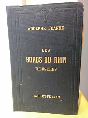 Les Bords du Rhin illustrés.itinéraire descriptif et historique des bassins du Rhin, du Neckar et...