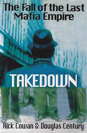 Image du vendeur pour Takedown: The Fall of the Last Mafia Empire mis en vente par ELK CREEK HERITAGE BOOKS (IOBA)