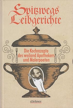 Seller image for Spitzwegs Leibgerichte Die Kochrezepte des weiland Apothekers und Malerpoeten for sale by Leipziger Antiquariat