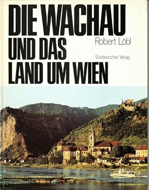 Bild des Verkufers fr Die Wachau und das Land um Wien. zum Verkauf von Rheinlandia Verlag