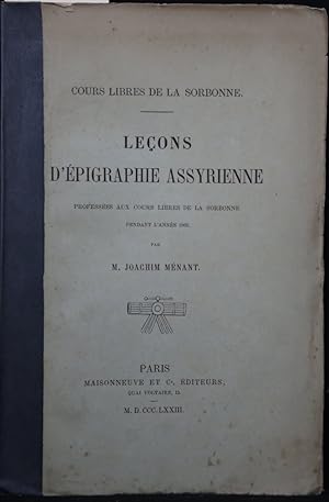 Bild des Verkufers fr Leons d'Epigraphie Assyrienne. Professes aux cours libres de la Sorbonne pendant l'anne 1869. zum Verkauf von Antiquariat  Braun