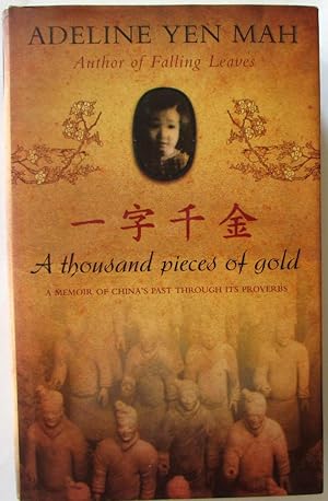 Imagen del vendedor de A Thousand Pieces of Gold - A Memoir of China's Past Through Its Proverbs SIGNED COPY a la venta por Ariel Books IOBA