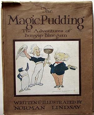 The Magic Pudding : Being The Adventures of Bunyip Bluegum and his friends Bill Barnacle and Sam ...