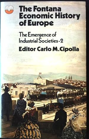 Seller image for The Emergence of Industrial Societies - 2. The Fontana Economic History of Europe. for sale by books4less (Versandantiquariat Petra Gros GmbH & Co. KG)