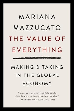 Image du vendeur pour Value of Everything : Making and Taking in the Global Economy mis en vente par GreatBookPrices