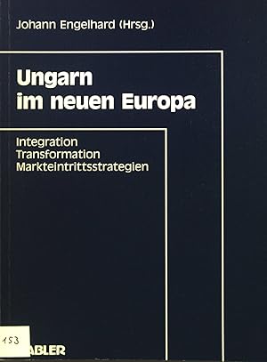 Bild des Verkufers fr Ungarn im neuen Europa : Integration, Transformation, Markteintrittsstrategien. zum Verkauf von books4less (Versandantiquariat Petra Gros GmbH & Co. KG)