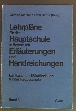 Bild des Verkufers fr Lehrplne fr die Hauptschule in Bayern mit Erluterungen und Handreichungen - Ein Hand- und Studienbuch fr die Hauptschule: Band 3. zum Verkauf von books4less (Versandantiquariat Petra Gros GmbH & Co. KG)