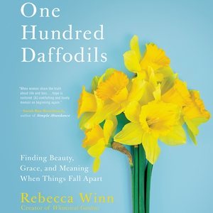 Seller image for One Hundred Daffodils : Finding Beauty, Grace, and Meaning When Things Fall Apart for sale by GreatBookPrices