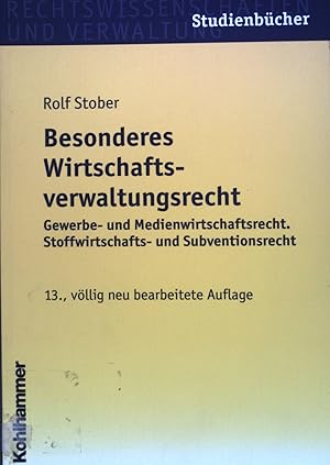 Seller image for Besonderes Wirtschaftsverwaltungsrecht : Gewerbe- und Medienwirtschaftsrecht, Stoffwirtschafts- und Subventionsrecht. Rechtswissenschaften und Verwaltung : Kohlhammer-Studienbcher for sale by books4less (Versandantiquariat Petra Gros GmbH & Co. KG)