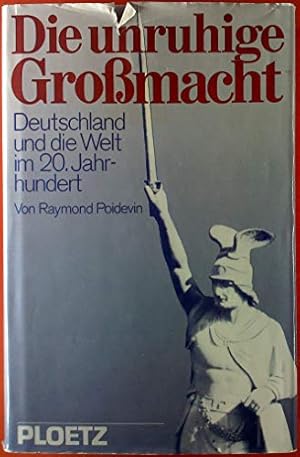 Bild des Verkufers fr Die unruhige Gromacht. Deutschland und die Welt im 20. Jahrhundert zum Verkauf von Gabis Bcherlager