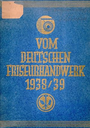 Imagen del vendedor de Vom deutschen Friseurhandwerk 1938/39. a la venta por Antiquariat Dennis R. Plummer