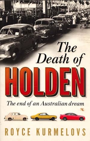 The Death of Holden. The End of an Australian Dream [Signed]