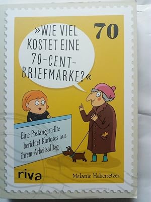 Image du vendeur pour Wie viel kostet eine 70-Cent-Briefmarke? - Eine Postangestellte berichtet Kurioses aus ihrem Arbeitsalltag mis en vente par Versandantiquariat Jena