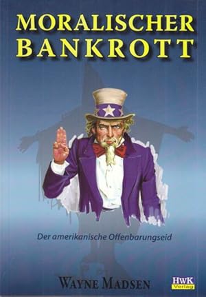 Moralischer Bankrott. Der amerikanische Offenbarungseid.Übersetzung in das Deutsche von Gudrun Hi...