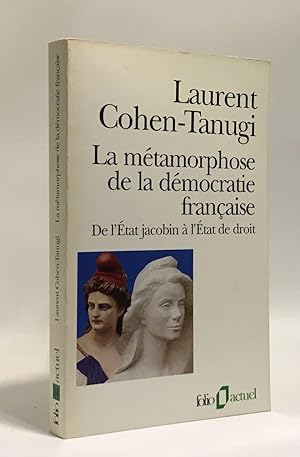 Seller image for La mtamorphose de la dmocratie franaise. De l'Etat jacobin  l'Etat de droit for sale by crealivres