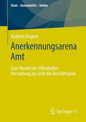 Seller image for Anerkennungsarena Amt : Zum Wandel der ffentlichen Verwaltung aus Sicht der Beschftigten for sale by AHA-BUCH GmbH