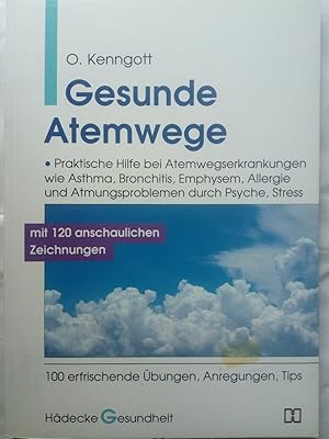 Seller image for Gesunde Atemwege : praktische Hilfe bei Atemwegserkrankungen wie Asthma, Bronchitis, Emphysem, Allergie und bei Atmungsproblemen durch Verspannung, Psyche und Stress ; 100 erfrischende bungen, Anregungen und Tips for sale by Versandantiquariat Jena