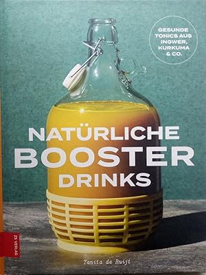 Bild des Verkufers fr Natrliche Booster Drinks - Gesunde Tonics aus Ingwer, Kurkuma & Co. zum Verkauf von Versandantiquariat Jena